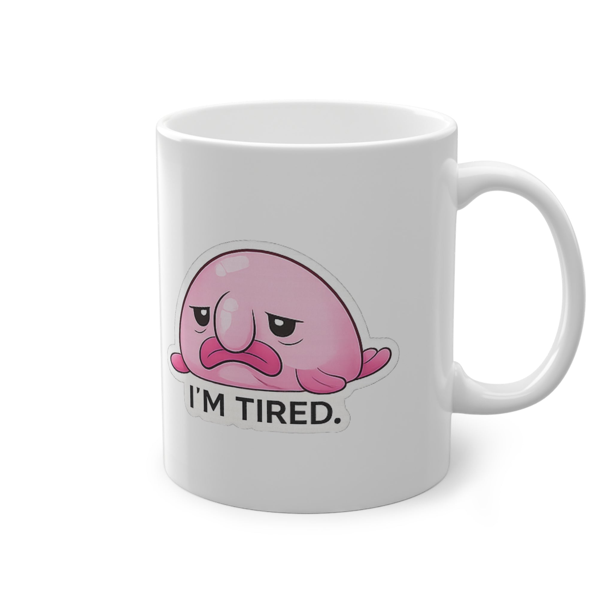 I'm Tired. Mug