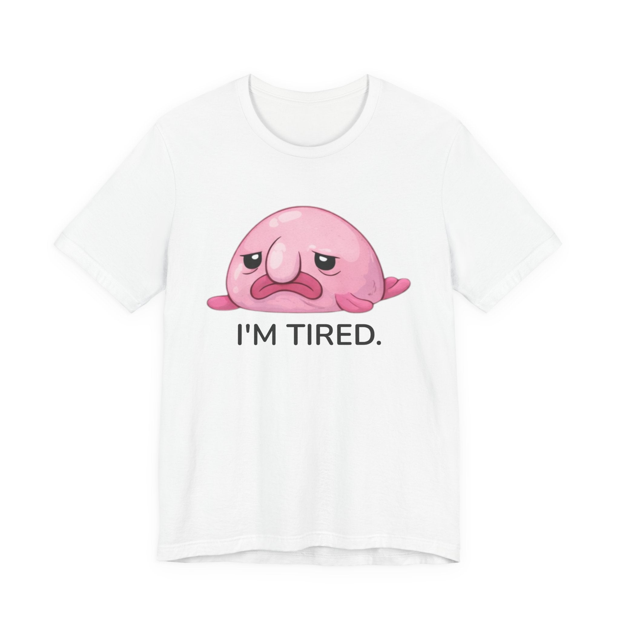 I'M TIRED. TEE
