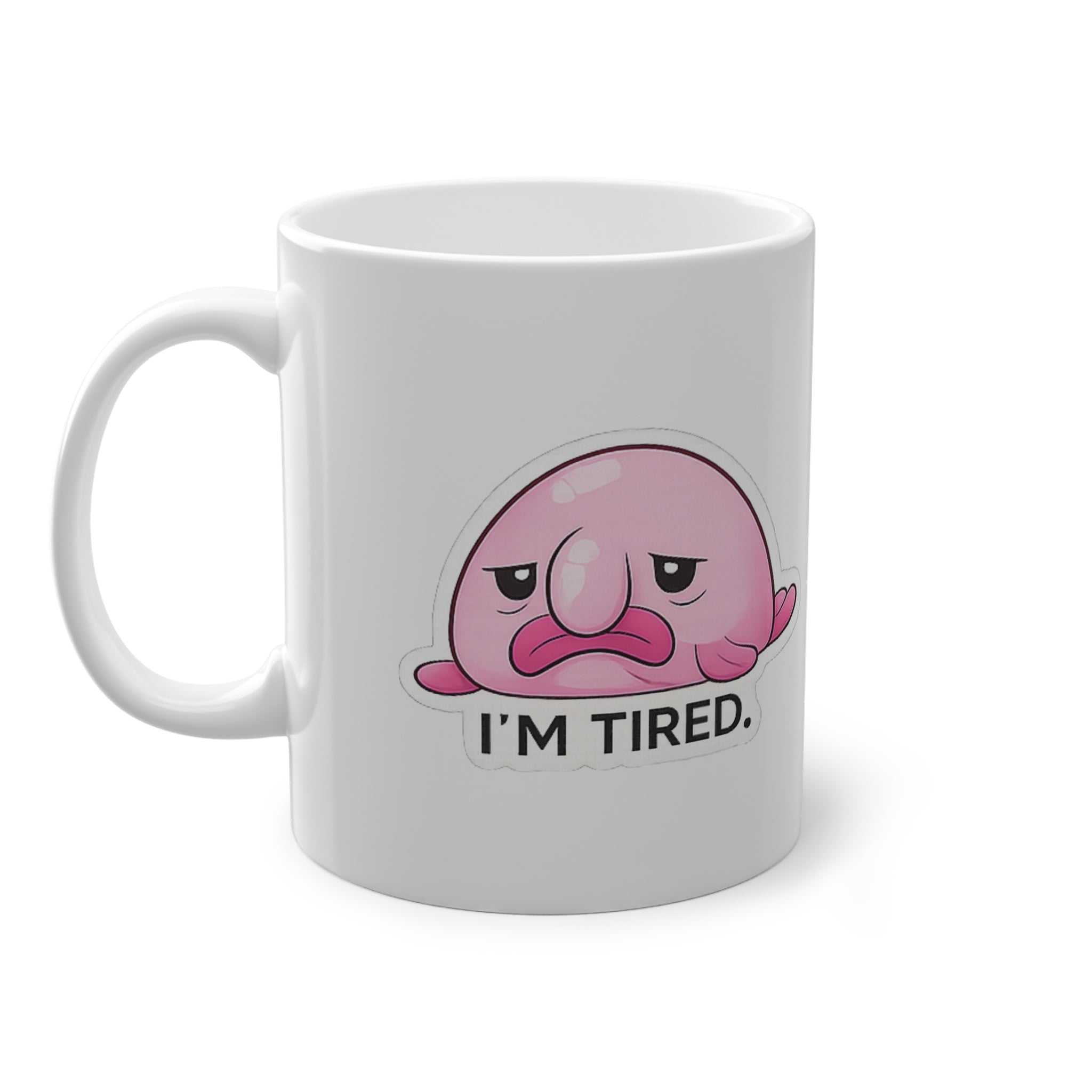 I'm Tired. Mug